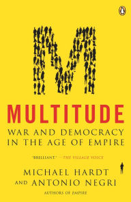 Title: Multitude: War and Democracy in the Age of Empire, Author: Michael Hardt