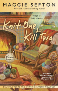 Title: Knit One, Kill Two (Knitting Mystery Series #1), Author: Maggie Sefton