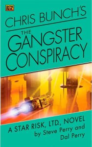 Title: Chris Bunch's The Gangster Conspiracy: A Star Risk, Ltd., Novel, Author: Steve Perry