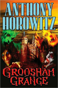 Title: Groosham Grange, Author: Anthony Horowitz