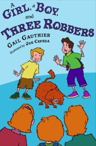 Title: A Girl, A Boy, and Three Robbers, Author: Gail Gauthier