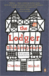 Title: The Lodger Shakespeare: His Life on Silver Street, Author: Charles Nicholl