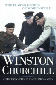 Title: Winston Churchill: The Flawed Genius of WWII, Author: Christopher Catherwood