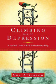 Title: Climbing Out of Depression: A Practical Guide to Real and Immediate Help, Author: Sue Atkinson