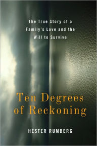 Title: Ten Degrees of Reckoning: A True Story of Survival, Author: Hester Rumberg