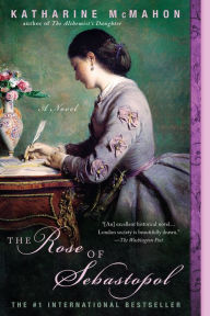 Title: The Rose of Sebastopol, Author: Katharine McMahon