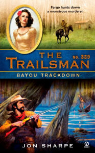 Title: Bayou Trackdown (Trailsman Series #329), Author: Jon Sharpe