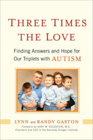 Title: Three Times the Love: Finding Answers and Hope for Our Triplets with Autism, Author: Lynn Gaston
