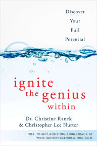 Title: Ignite the Genius Within: Discover Your Full Potential, Author: Christine Ranck