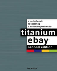 Title: Titanium Ebay, 2nd Edition, Author: Skip McGrath