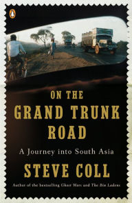 Title: On the Grand Trunk Road: A Journey into South Asia, Author: Steve Coll