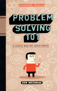 Title: Problem Solving 101: A Simple Book for Smart People, Author: Ken Watanabe