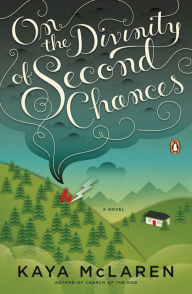 Title: On the Divinity of Second Chances: A Novel, Author: Kaya McLaren