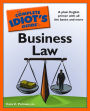 The Complete Idiot's Guide to Business Law: A Plain English Primer with All the Basic and More