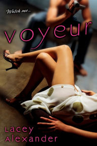 Title: Voyeur, Author: Lacey Alexander