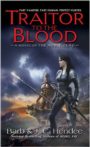 Title: Traitor to the Blood (Noble Dead Series #4), Author: Barb Hendee