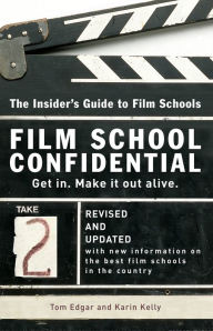 Title: Film School Confidential: The Insider's Guide To Film Schools, Author: Tom Edgar