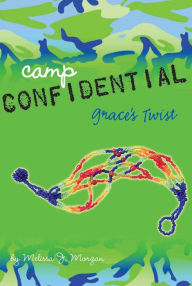 Title: Grace's Twist (Camp Confidential Series #3), Author: Melissa J. Morgan