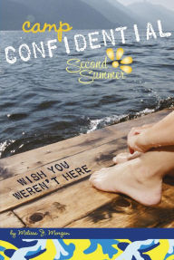 Title: Wish You Weren't Here (Camp Confidential Series #8), Author: Melissa J. Morgan