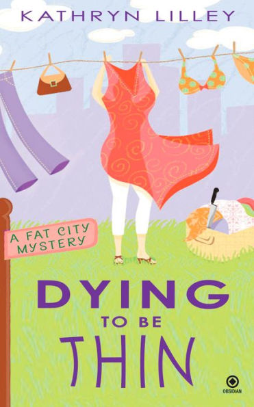 Dying to Be Thin: A Fat City Mystery
