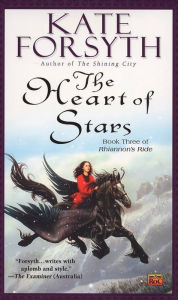 Title: The Heart of Stars: Book Three of Rhiannon's Ride, Author: Kate Forsyth