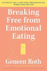 Title: Breaking Free from Emotional Eating, Author: Geneen Roth