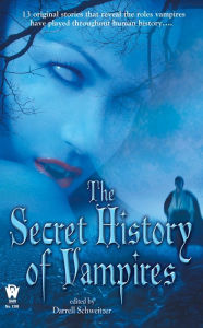 Title: The Secret History Of Vampires, Author: Darrell Schweitzer