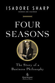 Title: Four Seasons: The Story of a Business Philosophy, Author: Isadore Sharp