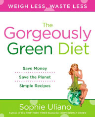 Title: The Gorgeously Green Diet, Author: Sophie Uliano