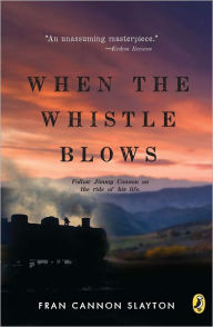 Title: When the Whistle Blows, Author: Fran Cannon Slayton
