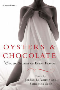 Title: Oysters & Chocolate: Erotic Stories of Every Flavor, Author: Jordan LaRousse