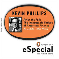 Title: After the Fall: The Inexcusable Failure of American Finance: An Update to Bad Money (A PenguinGroup eSpecial from Penguin Books), Author: Kevin Phillips