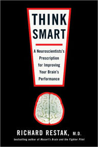 Title: Think Smart: A Neuroscientist's Prescription for Improving Your Brain's Performance, Author: Richard Restak