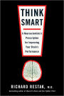 Think Smart: A Neuroscientist's Prescription for Improving Your Brain's Performance