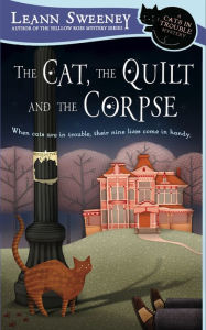 Title: The Cat, the Quilt and the Corpse (Cats in Trouble Series #1), Author: Leann Sweeney