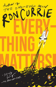 Title: Everything Matters!, Author: Ron Currie