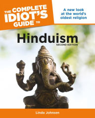 Title: The Complete Idiot's Guide to Hinduism, 2nd Edition: A New Look at the World's Oldest Religion, Author: Linda Johnsen