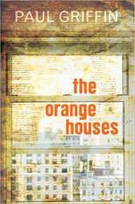 Title: The Orange Houses, Author: Paul Griffin