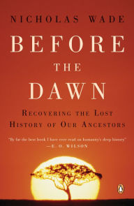 Title: Before the Dawn: Recovering the Lost History of Our Ancestors, Author: Nicholas Wade