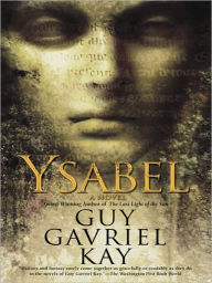 Title: Ysabel, Author: Guy Gavriel Kay