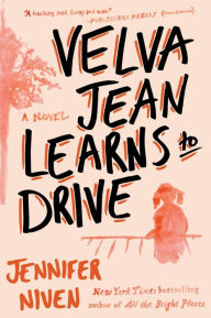 Title: Velva Jean Learns to Drive: Book 1 in the Velva Jean series, Author: Jennifer Niven