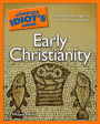 The Complete Idiot's Guide to Early Christianity: Discover the Origins of the Christian Religion