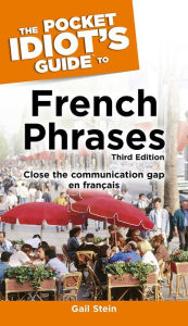 Title: The Pocket Idiot's Guide to French Phrases, 3rd Edition, Author: Gail Stein