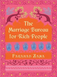 Title: The Marriage Bureau for Rich People, Author: Farahad Zama