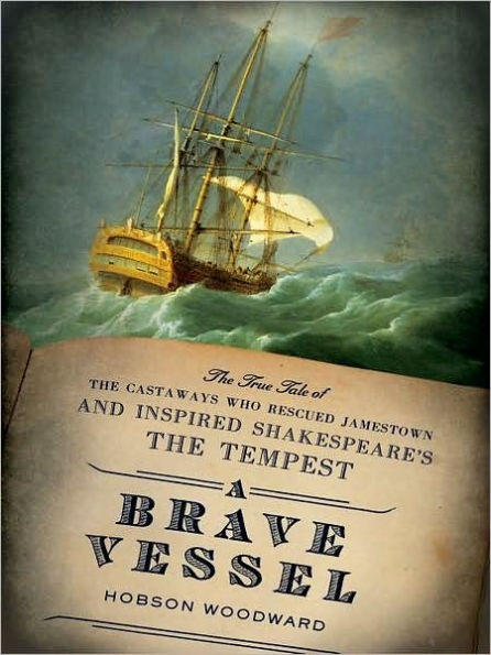 A Brave Vessel: The True Tale of the Castaways Who Rescued Jamestown