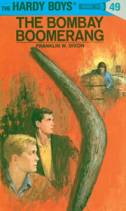 Title: The Bombay Boomerang (Hardy Boys Series #49), Author: Franklin W. Dixon