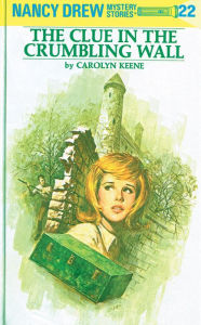 Title: The Clue in the Crumbling Wall (Nancy Drew Series #22), Author: Carolyn Keene