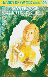 Title: The Mystery of the Tolling Bell (Nancy Drew Series #23), Author: Carolyn Keene