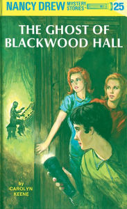 Title: The Ghost of Blackwood Hall (Nancy Drew Series #25), Author: Carolyn Keene