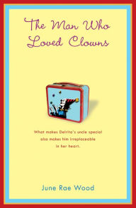 Title: The Man Who Loved Clowns, Author: June Rae Wood